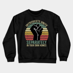 Introverts unite separately in your own homes Crewneck Sweatshirt